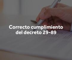 CORRECTO CUMPLIMIENTO Y CONTROL DE LAS OBLIGACIONES PARA EMPRESAS CALIFICADAS BAJO EL DECRETO 29-89