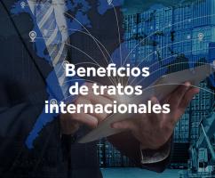 Beneficios de tratados internacionales de comercio y oportunidades de negocios con Estados Unidos
